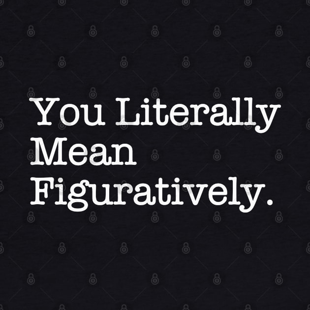 You Literally Mean Figuratively Funny Grammar Correction by DanielLiamGill
